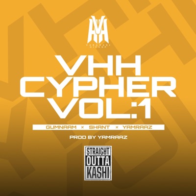 VHH CYPHER, Vol. 1 (feat. Yamraaz, Gumnaam & Shan't) - Single