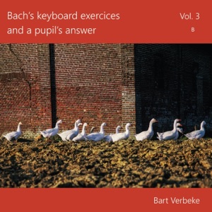 Bach's Keyboard Exercices and a Pupil's Answer, Vol. 3b