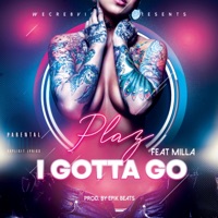 I Gotta Go (feat. Milla) - Single - P.L.A.Z.