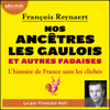 Nos ancêtres les Gaulois et autres fadaises - François Reynaert