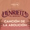 Canción de la Abolición (feat. Malpaís) - Henrietta el Musical lyrics