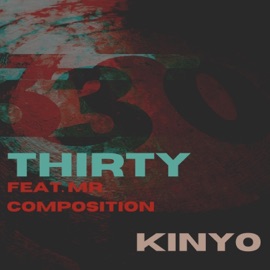 Thirty (feat. Mr. Composition) Kinyo