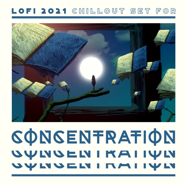 Lofi 2021 Chillout Set for Concentration: Lofi Music for Studying, Lofi Beats Chill