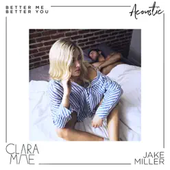 Better Me Better You (Acoustic) - Single - Clara Mae Better Me Better You (Acoustic) - Single - Clara Mae