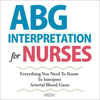 ABG Interpretation for Nurses: Everything You Need to Know to Interpret Arterial Blood Gases (Resources for RNs & RRTs, Book 1) (Unabridged) - Nedu