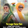 Tu Lage Tana Tan - Single