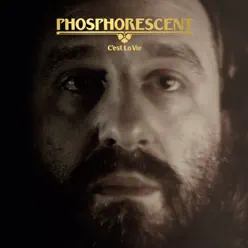 C’est La Vie - Phosphorescent