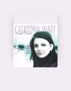 Catriona Wattを聴いたり、ミュージックビデオを鑑賞したり、経歴やツアー日程などを確認したりしましょう！