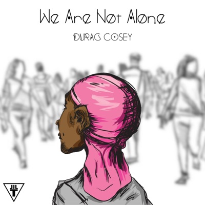 We Are Not Alone (feat. Lil-T Rinaldi) - Single