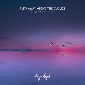 Flew Away Above the Clouds