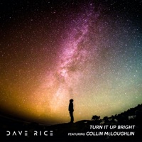 Turn It Up Bright (feat. Collin McLoughlin) - Single - Dave Rice