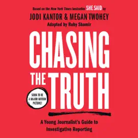 Chasing the Truth: A Young Journalist's Guide to Investigative Reporting: She Said Young Readers Edition (Unabridged)