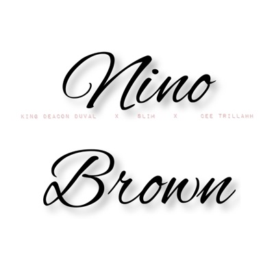 Nino Brown (feat. Cee Trillahh & Slim Will) - Single