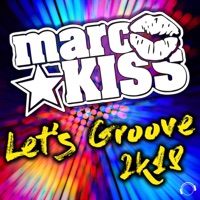 Let's Groove 2k18 (Remixes) - Marc Kiss