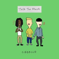 Talk Too Much (Radio Edit) [feat. Amiide, A.G.O & Jyodan] - Single - CIRRRCLE