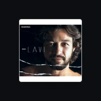 Listen to Miguel Lavi, watch music videos, read bio, see tour dates & more!
