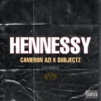Hennessy - Single - Cameron Azi, $ubjectz & GCSY
