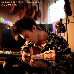 In Too Deep (feat. Kiana Ledé) [Acoustic]