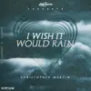 Christopher Martin & ZJ Chrome - I Wish It Would Rain