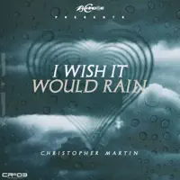 I Wish It Would Rain — Christopher Martin