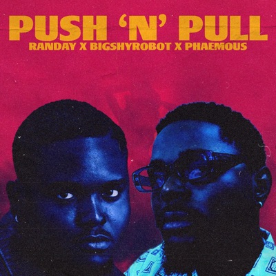 Push & Pull (feat. Phaemous & Bigshyrobot) - Single