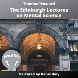 The Edinburgh Lectures on Mental Science (Unabridged)