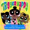 Trigger Happy (feat. Ladybugg & Morgan Jenae) - Single