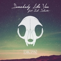 Somebody Like You (feat. Josh Sahunta) - Single - OBLVYN