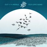 Out in the Middle / Old Love Song - Single