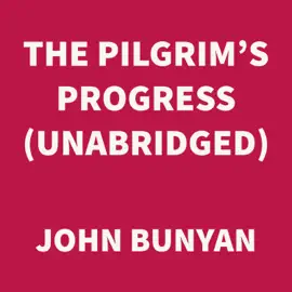 The Pilgrim's Progress (UNABRIDGED)