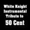 In Da Club - White Knight Instrumental lyrics