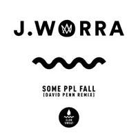 some ppl fall (David Penn Remix) — J. Worra, David Penn