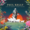 Live at Sydney Opera House - Paul Kelly