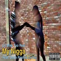 My N***a (feat. DeDe Pooh & Ms. La'Ola) - Single - Lil Mike Too Real