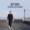 My Way [Acoustic Live Lounge][Live]