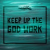 Keep Up the God Work - Single