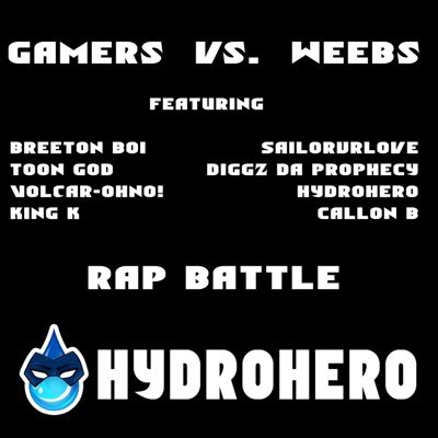 Gamers Vs. Weebs (Rap Battle) (feat. SailorUrLove, Toon God, Diggz Da Prophecy, Volcar-OHNO!, Breeton Boi, Callon B & King K.) - Single
