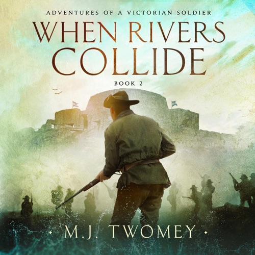 When Rivers Collide: Adventures of a Victorian Soldier, Book 2 (Unabridged) cover