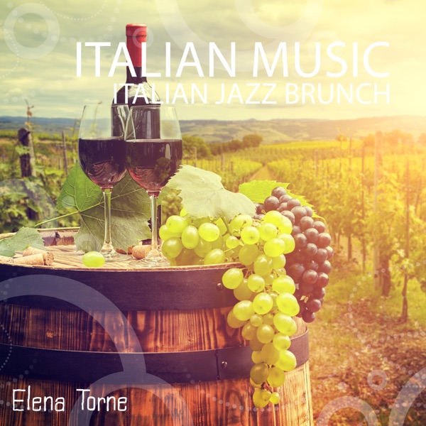 Italian Music: Italian Jazz Brunch, Italian Romantic Jazz, Ti Amo Italia (All the Greatest Italian Jazz Just for You)