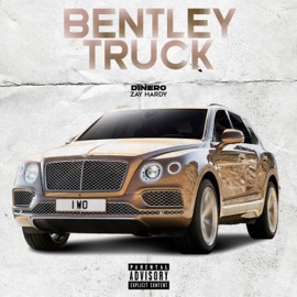 Bentley Truck (feat. Zay Hardy) dahomieDINERO