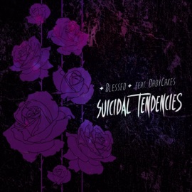 Suicidal Tendencies (feat. BabyCakes) ✦ BLESSED ✦