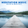 Relax & Meditate - Meditation Music