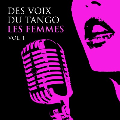 Des voix du Tango - Les Femmes, Vol. 1