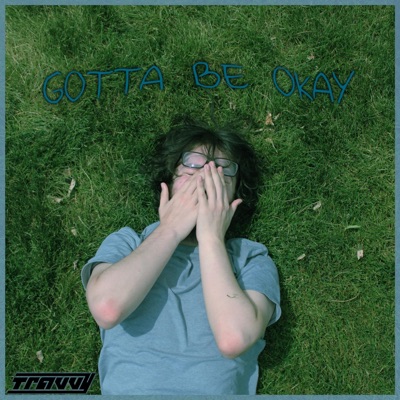Gotta Be Okay - Single