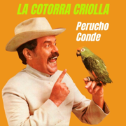 La Cotorra Criolla - Perucho Conde