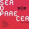 Ser O Parecer: The Global Virtual Union (En Vivo)
