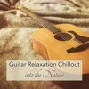 Guitar Relaxation Chillout into the Nature - Easy Listening Music Specialists