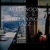 Afternoon with Relaxing Jazz