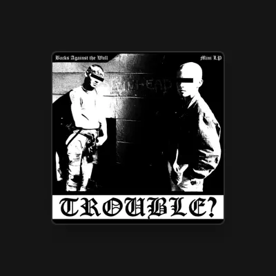 Listen to Trouble?, watch music videos, read bio, see tour dates & more!