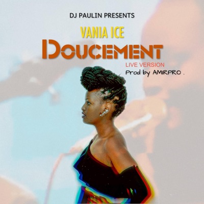 Doucement Live (feat. Vania Ice) [Live] [Live] - Single
